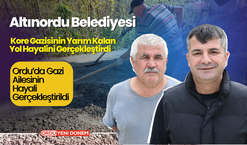 Ordu’da Gazi Ailesinin Hayali Gerçekleştirildi