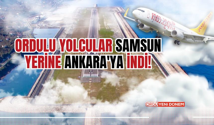 Ordulu Yolcular Samsun Yerine Ankara'ya İndi!