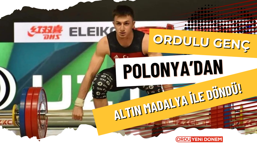 Ordulu Genç Polonya’dan Altın Madalya İle Döndü!