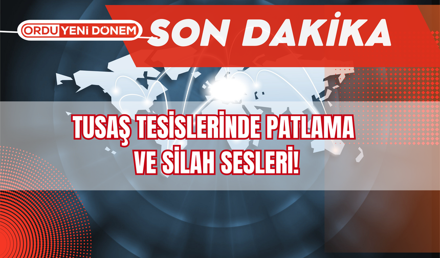 Son Dakika: TUSAŞ Tesislerine Terör Saldırısı! Patlama ve Silah Sesleri Duyuldu