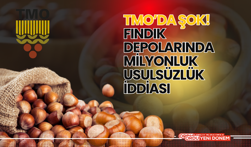 TMO’da Şok! Fındık Depolarında Milyonluk Usulsüzlük İddiası