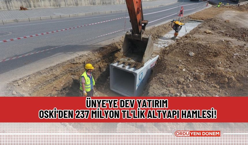 Ünye'ye Dev Yatırım: OSKİ'den 237 Milyon TL'lik Altyapı Hamlesi!