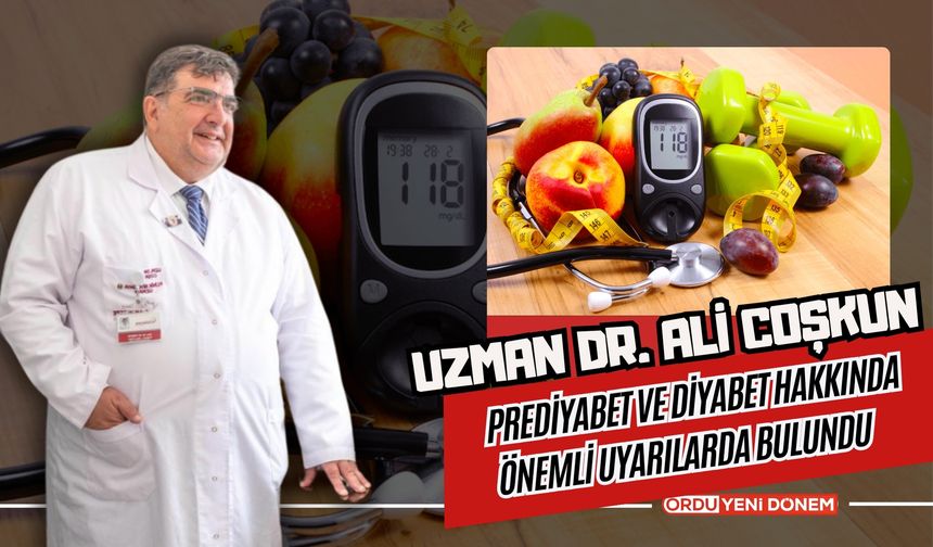 Uzman Dr. Ali Coşkun, Prediyabet ve Diyabet Hakkında Önemli Uyarılarda Bulundu