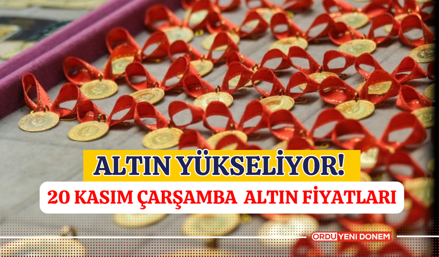 Altın Yükseliyor! 20 Kasım Çarşamba Altın Fiyatları…