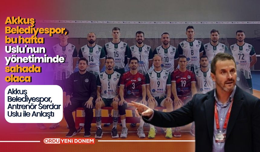 Akkuş Belediyespor, Antrenör Serdar Uslu ile Anlaştı