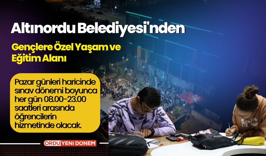 Altınordu Belediyesi'nden Gençlere Özel Yaşam ve Eğitim Alanı