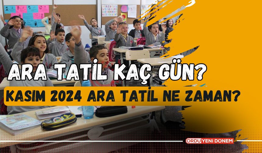 Ara Tatil Kaç Gün? Kasım 2024 Ara Tatil Ne Zaman?