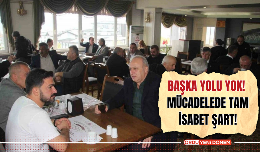 Başka Yolu Yok!  Mücadelede Tam İsabet Şart!