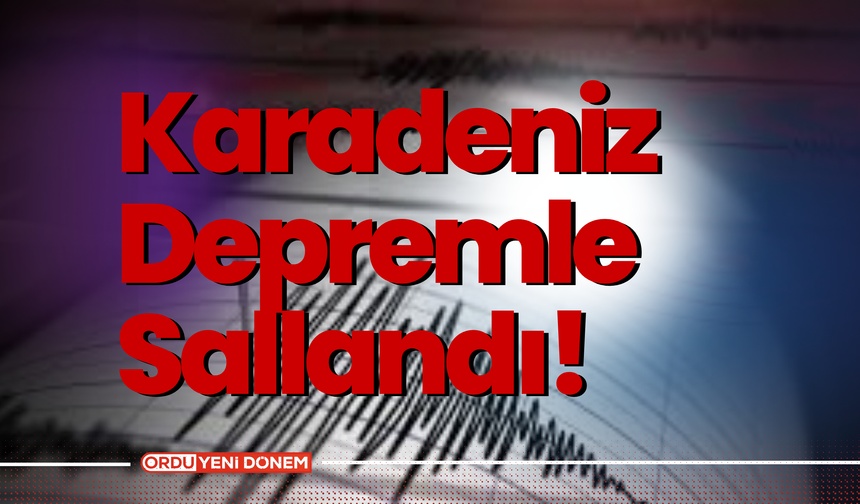 Karadeniz Depremle Sallandı! Rize'de 4.7 Büyüklüğünde Deprem