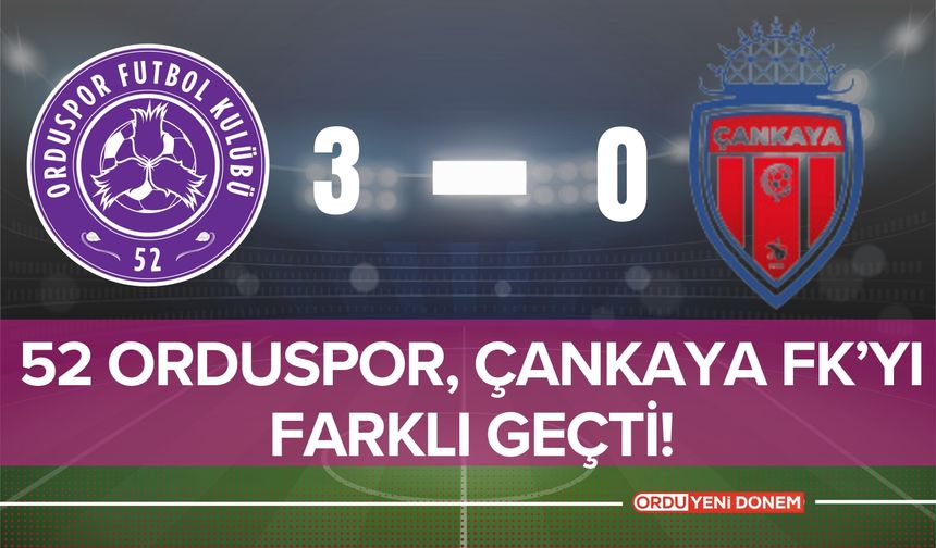 52 Orduspor, Çankaya FK’yı Farklı Geçti!