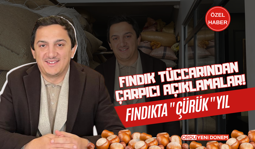 Fındık Tüccarından Çarpıcı Açıklamalar! Fındığın Geleceği Ne Olacak?