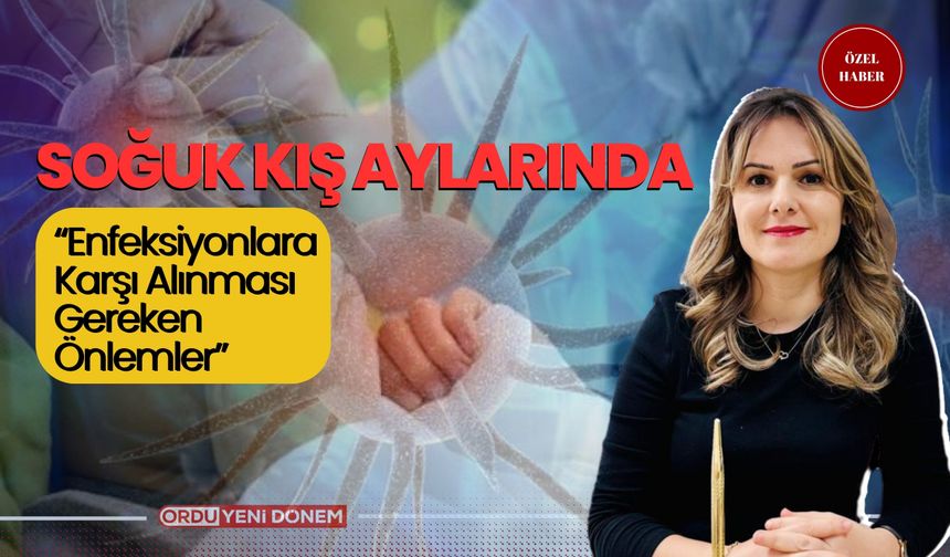 Kış Aylarında Sıklıkla Karşılaşılan Enfeksiyon Hastalıkları Neler? Enfeksiyonla Nasıl Mücadele Edilir?