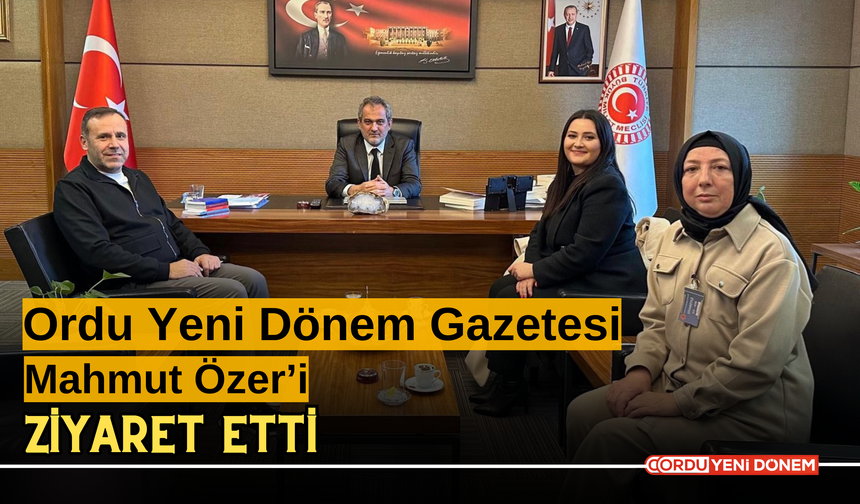 Ordu Yeni Dönem Gazetesi, Mahmut Özer’i Ziyaret Etti!