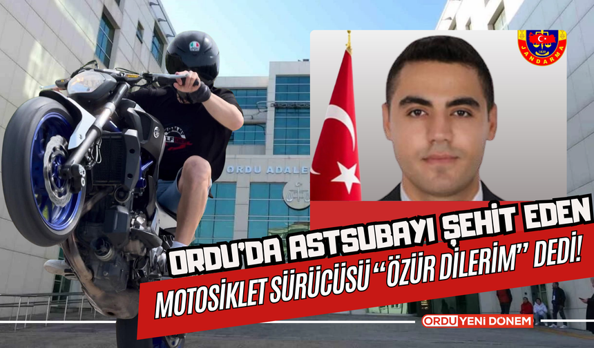 Ordu’da Astsubayı Şehit Eden Motosiklet Sürücüsü “Özür Dilerim” Dedi!