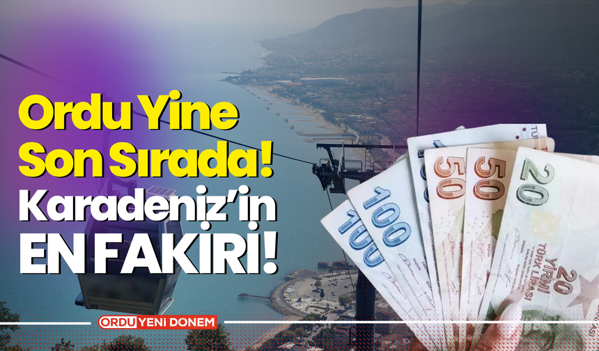 Karadeniz'in En Fakiri! Ordu Yine Son Sırada