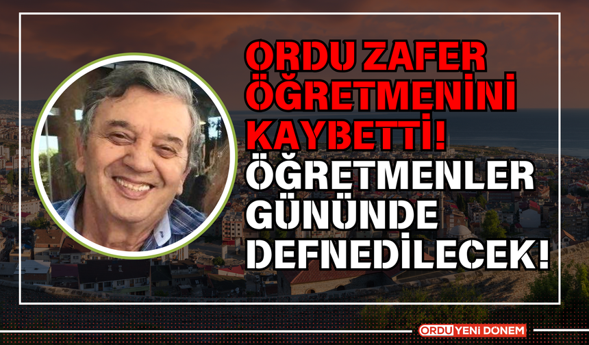 Ordu Zafer Öğretmenini Kaybetti! Öğretmenler Gününde Defnedilecek!