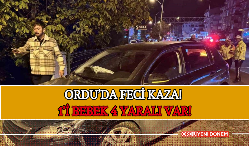 Ordu’da Feci Kaza! 1’i Bebek 4 Yaralı