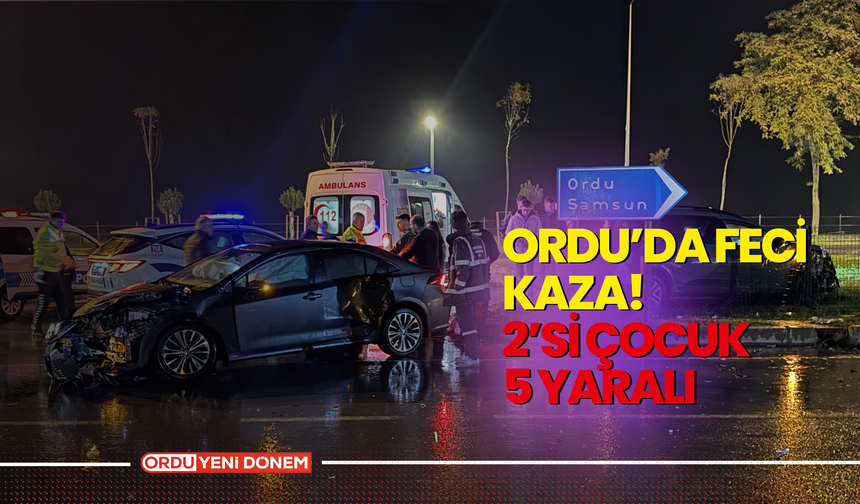 Ordu’da Feci Kaza! 2’si Çocuk 5 Yaralı! İşte O Görüntüler...