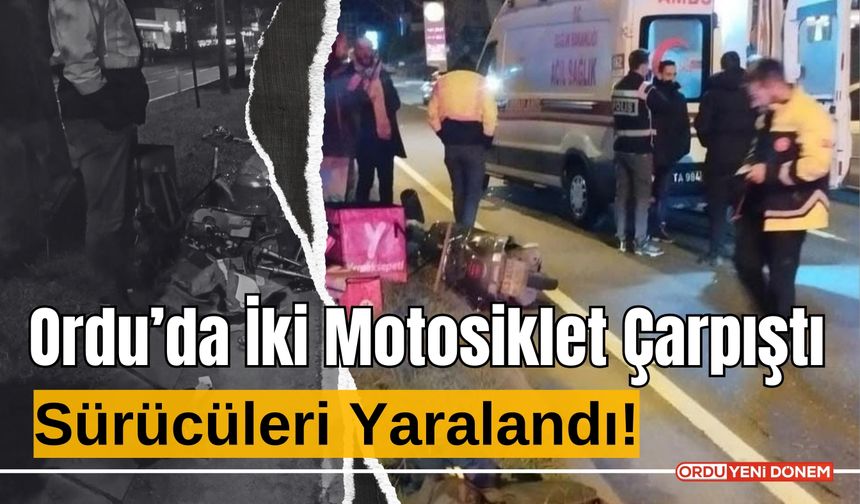 Ordu’da İki Motosiklet Çarpıştı: Sürücüleri Yaralandı!