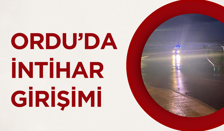 Ordu’da İntihar Girişimi