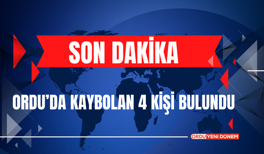 Ordu’da Kaybolan 4 Kişi Bulundu