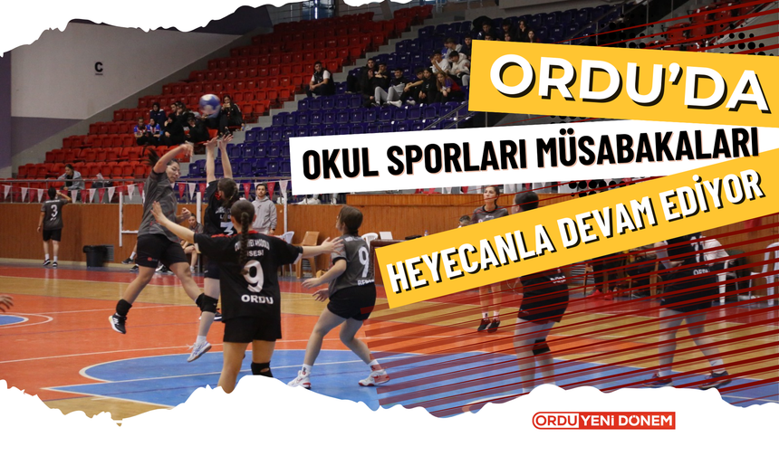 Ordu’da Okul Sporları Müsabakaları Heyecanla Devam Ediyor