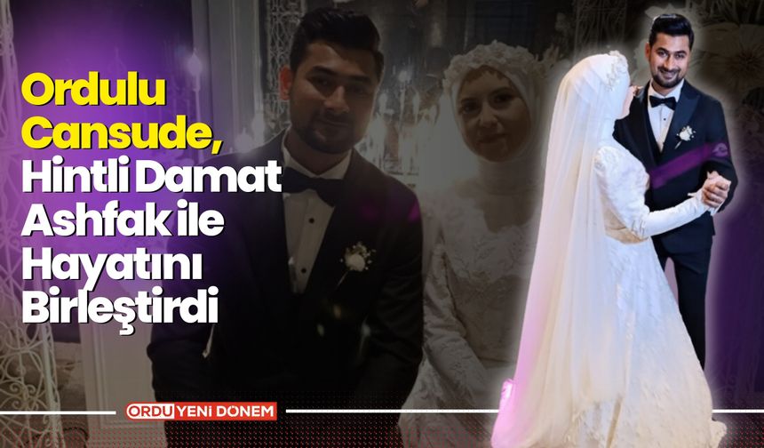 Ordu’da Renkli Düğün: Ordulu Cansude, Hintli Damat Ashfak ile Hayatını Birleştirdi