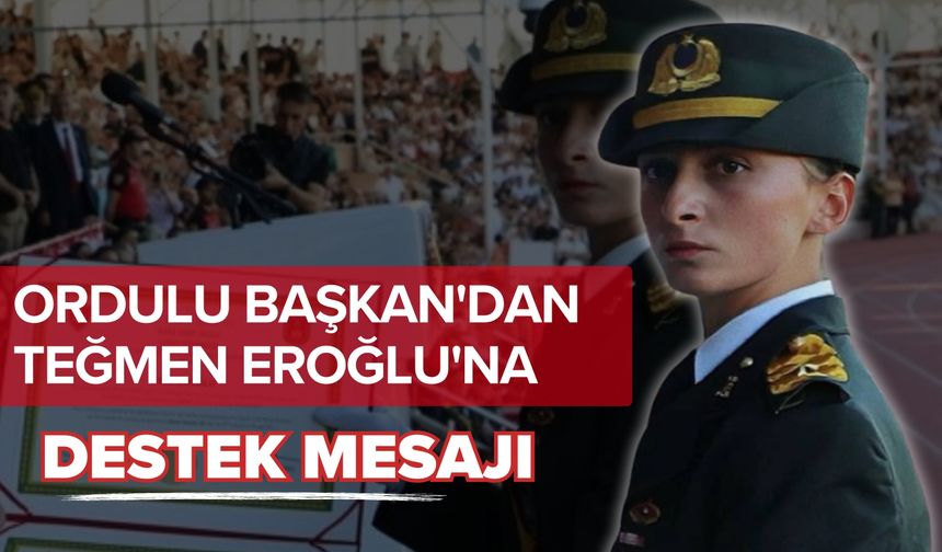 Ordulu Başkan'dan Teğmen Eroğlu'na Destek Mesajı