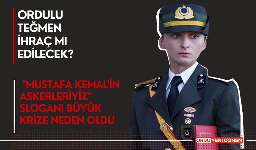 Ordulu Teğmen İhraç Mı Edilecek?