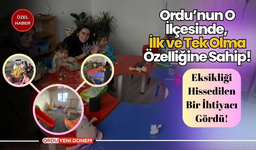 Ordu’nun O İlçesinde, İlk ve Tek Olma Özelliğine Sahip!