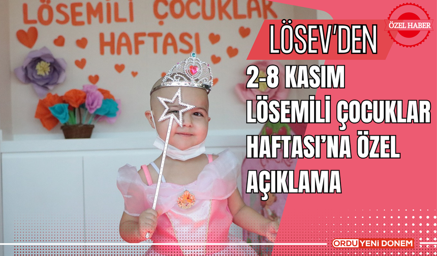 LÖSEV’den 2-8 Kasım Lösemili Çocuklar Haftası’na Özel Açıklama