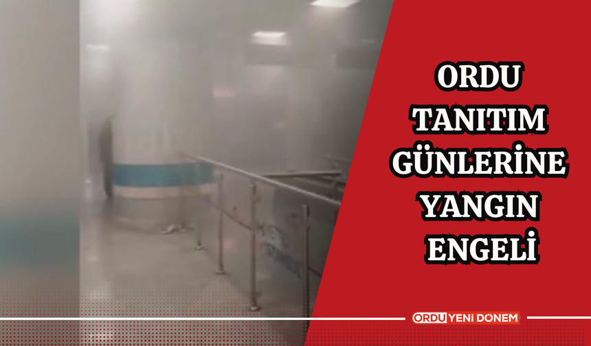 Ordu Tanıtım Günlerine Yangın Engeli