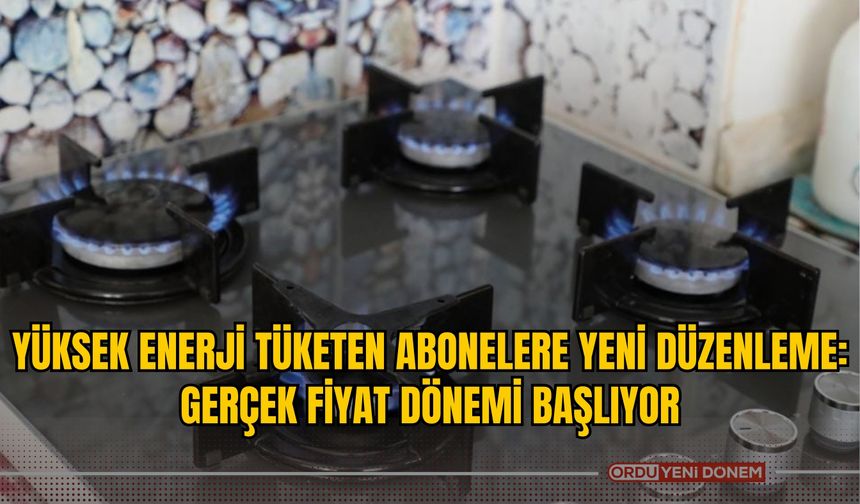 Yüksek Enerji Tüketen Abonelere Yeni Düzenleme: Gerçek Fiyat Dönemi Başlıyor