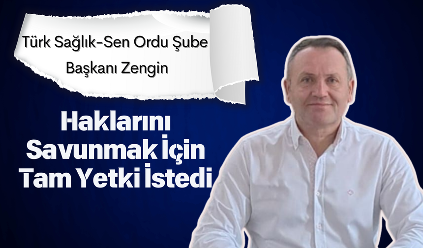 Başkan Zengin Haklarını Savunmak İçin Tam Yetki İstedi