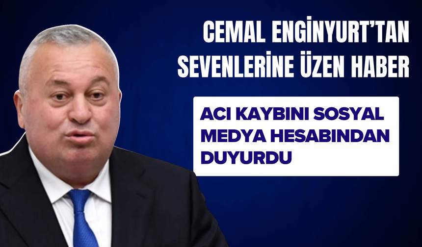 Cemal Enginyurt’un Acı Kaybı