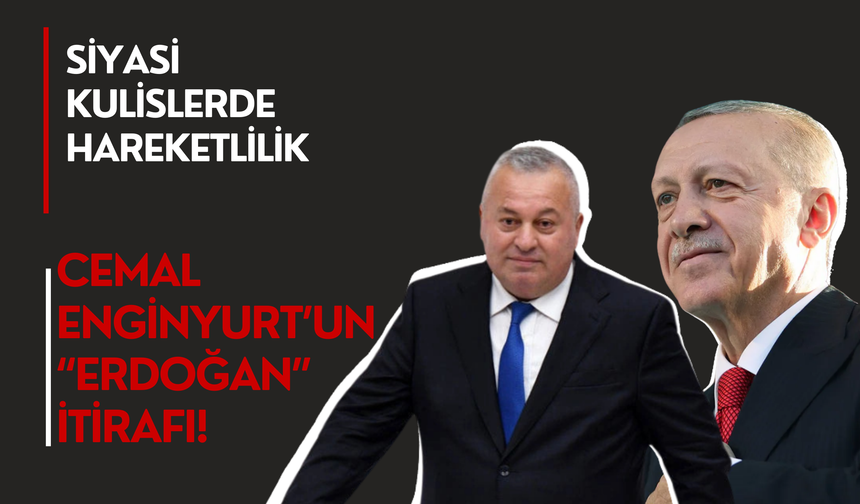 Cemal Enginyurt’un “Erdoğan” İtirafı!