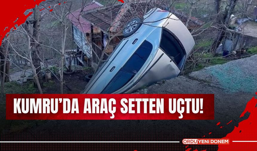 Kumru’da Korkutan Kaza: Araç Setten Uçtu!