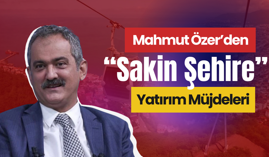 Mahmut Özer’den "Sakin Şehire"  Yatırım Müjdeleri