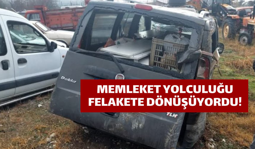 Memleket Yolculuğu Felakete Dönüşüyordu!