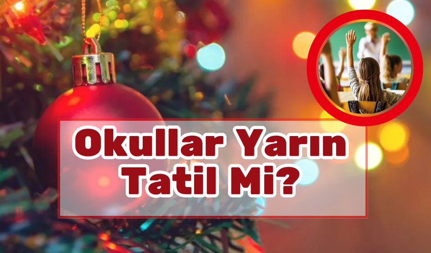 Okullar Yarın Tatil Mi?