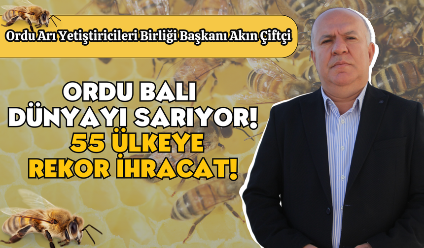 Ordu Balı Dünyayı Sarıyor! 55 Ülkeye Rekor İhracat!