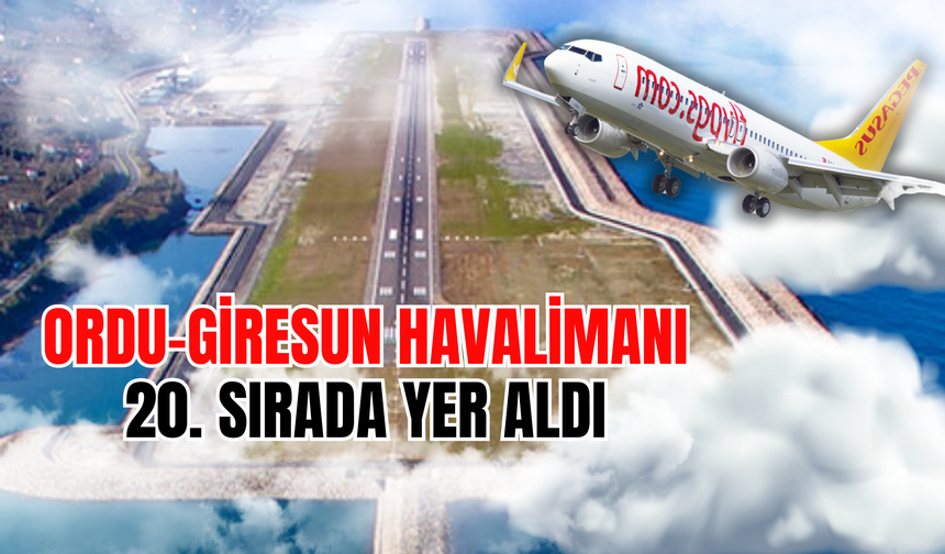 Ordu-Giresun Havalimanı 20. Sırada Yer Aldı