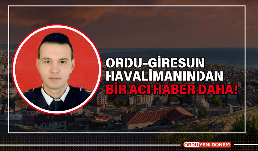 Ordu Havalimanından Bir Acı Haber Daha!