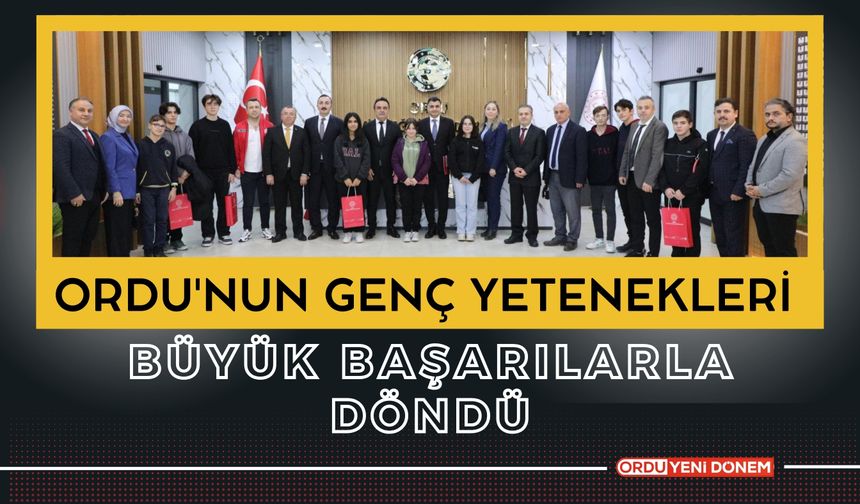 Ordu'nun Genç Yetenekleri Büyük Başarılarla Döndü