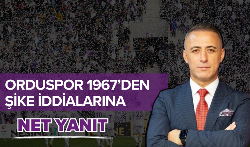 Orduspor 1967’den Şike İddialarına Net Yanıt