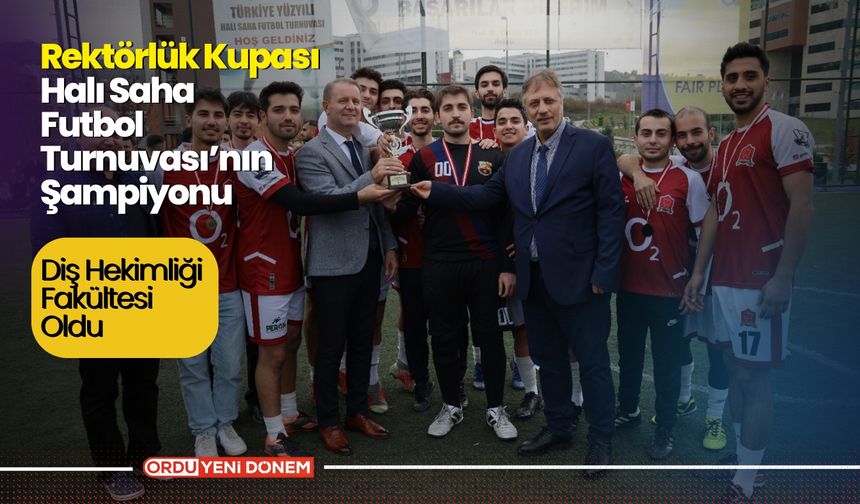 Rektörlük Kupası Halı Saha Futbol Turnuvası’nın Şampiyonu Diş Hekimliği Fakültesi Oldu