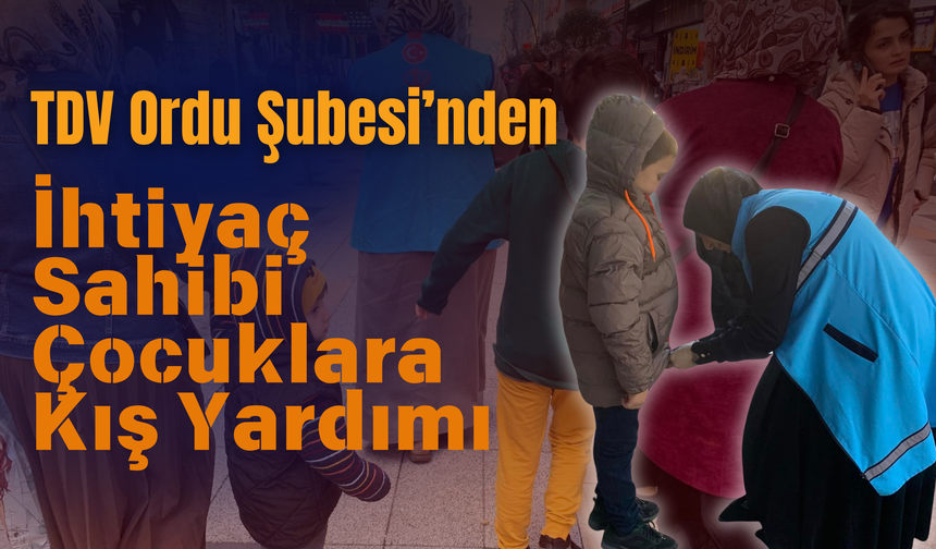 TDV Ordu Şubesi’nden İhtiyaç Sahibi Çocuklara Kış Yardımı