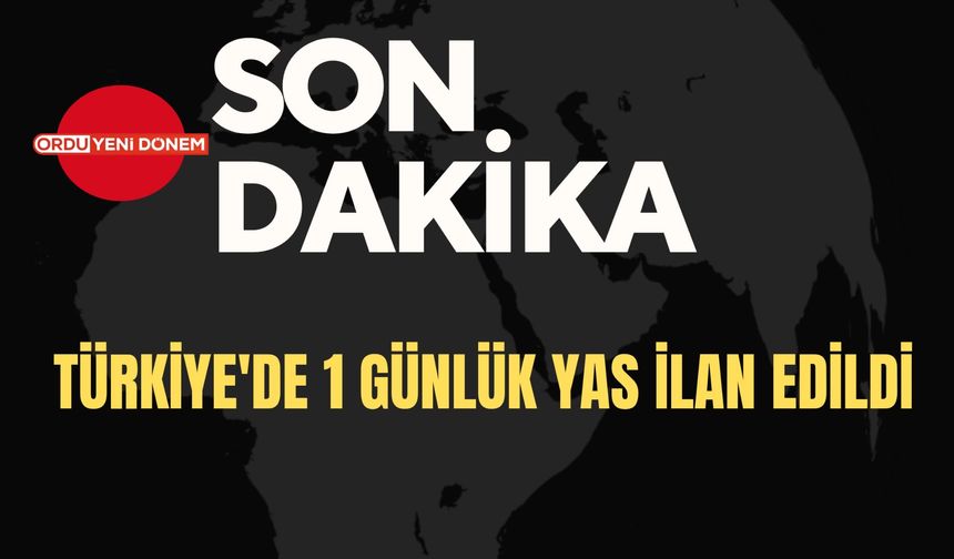 Türkiye’de 1 Günlük Yas İlan Edildi!