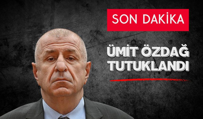 Son Dakika: Ümit Özdağ Tutuklandı!