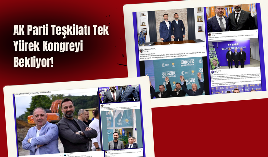 AK Parti Teşkilatı Tek Yürek Kongreyi Bekliyor!